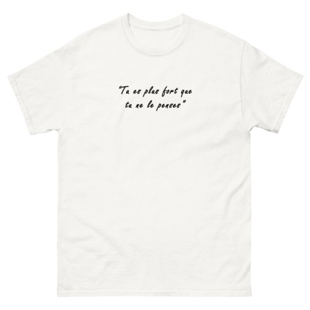 T-shirt Homme ou Femme - Motivation "Tu es plus ..."