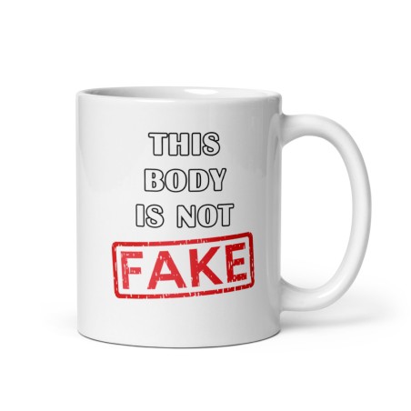 Mug Humour Rigolo - This body is not Fake