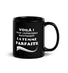 Mug brillant noir - Voilà vous connaissez la femme ...