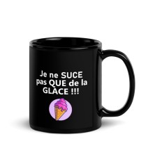 Mug brillant noir - Humour - Je ne suce pas que de la glace